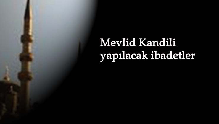 2020 Mevlid Kandili yapılacak ibadetler: Mevlid Kandili neler yapılır?