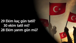 29 Ekim 4 gün tatil olacak mı? 28 Ekim yarın gün mü? 30 Ekim Cuma tatil olacak mı?