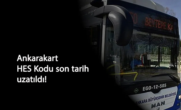 Ankarakart HES Kodu zorunluluğu uzatıldı