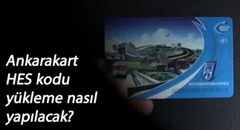 Ankarakart HES Kodu nasıl yüklenir? Ankara'da ulaşımda HES Kodu zorunluluğu