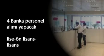 Güncel banka personel alımları: 4 banka lise-ön lisans-lisans mezunu arıyor