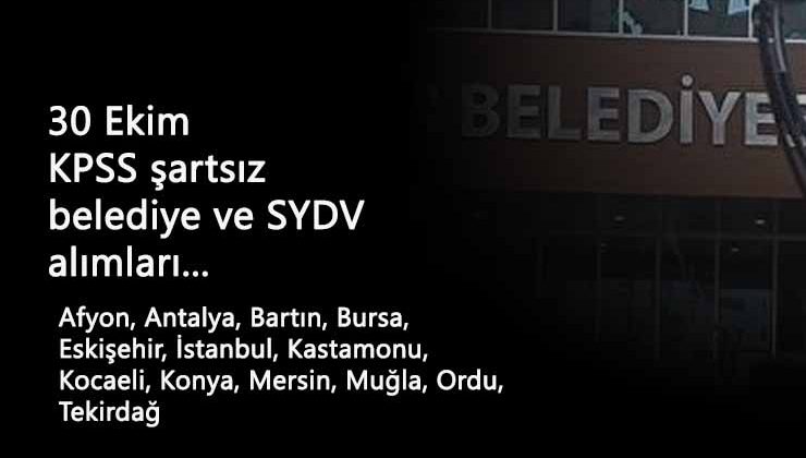 30 Ekim kamu ilanları: Belediye ve SYDV KPSS şartsız personel arıyor