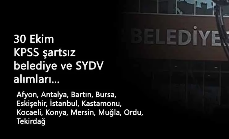 30 Ekim kamu ilanları: Belediye ve SYDV KPSS şartsız personel arıyor