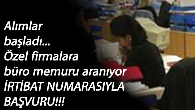 Yüzlerce firmaya Büro Memuru alınacak: İŞKUR'dan alımlar başladı