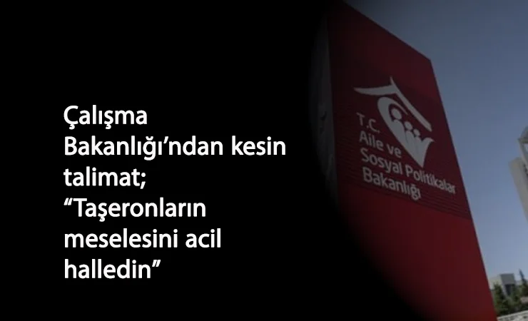Çalışma Bakanlığı'ndan kurumlara: "Taşeronların iş kolunu acilen halledin"
