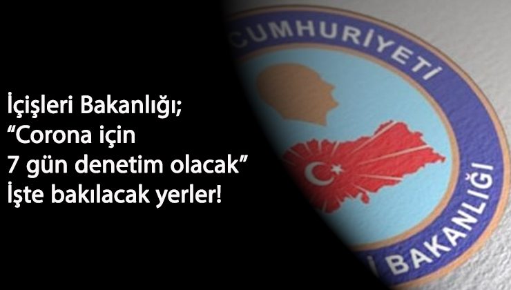 7 gün üst üste Corona denetimi olacak