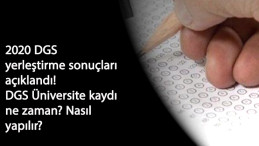 2020 DGS yerleştirme sonuçları belli oldu! DGS yerleştirme sonucu nasıl öğrenilir? DGS üniversite kayıtları ne zaman?