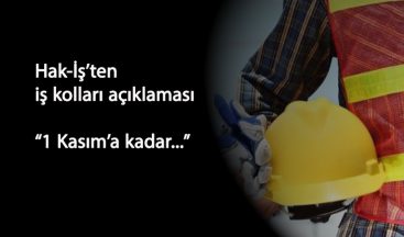Hak-İş'ten iş kolu açıklaması: 
