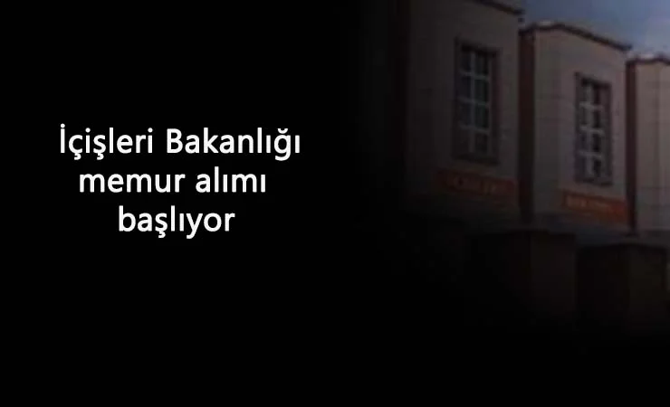 İçişleri Bakanlığı personel alımı başlıyor: KPSS puanı ile alım olacak