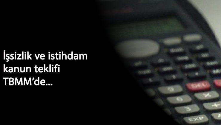 TBMM'ye işsizlik ve istihdam ile ilgili yeni kanun teklifi geldi