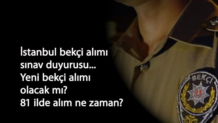 2020/1 Bekçi alım sınav duyurusu: Diğer illerde bekçi alımı olacak mı? 81 il bekçi alımı ne zaman?
