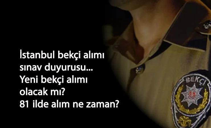 2020/1 Bekçi alım sınav duyurusu: Diğer illerde bekçi alımı olacak mı? 81 il bekçi alımı ne zaman?
