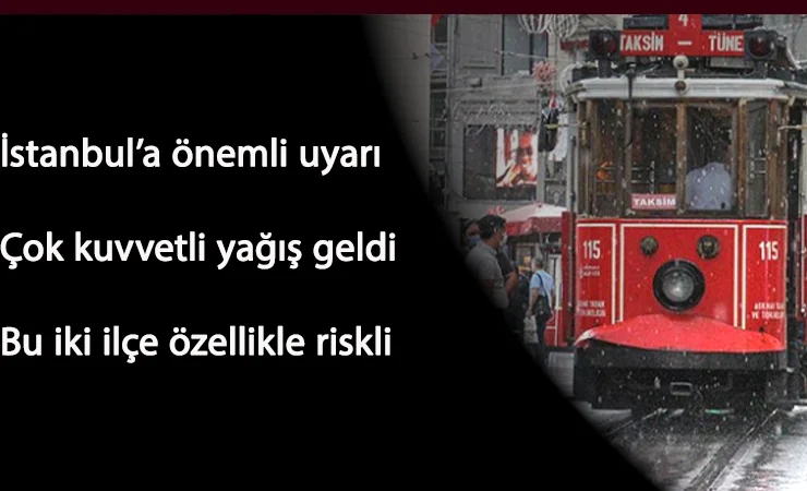 İstanbul'a yoğun yağış ve dolu geliyor: Bu ilçeler özellikle riskli