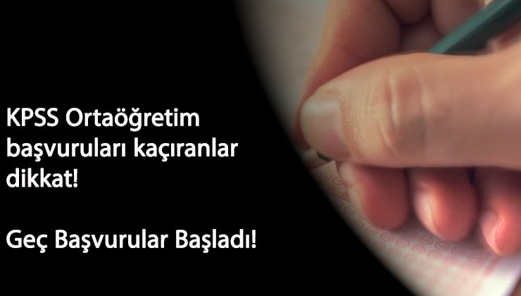 KPSS Ortaöğretim (Lise) geç başvuruları başladı! İşte son başvuru tarihi