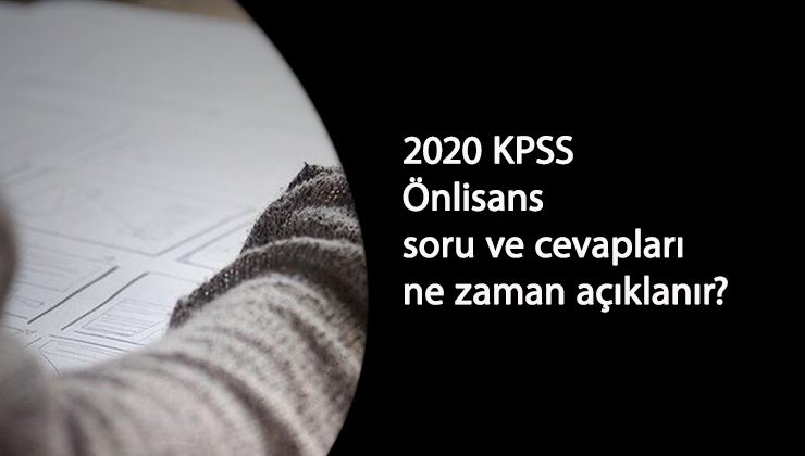 2020 KPSS Önlisans soru ve cevapları ne zaman açıklanacak?