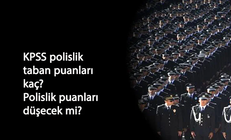 2020 KPSS Polislik taban puanı düşecek mi? KPSS polislik taban puan kaç?