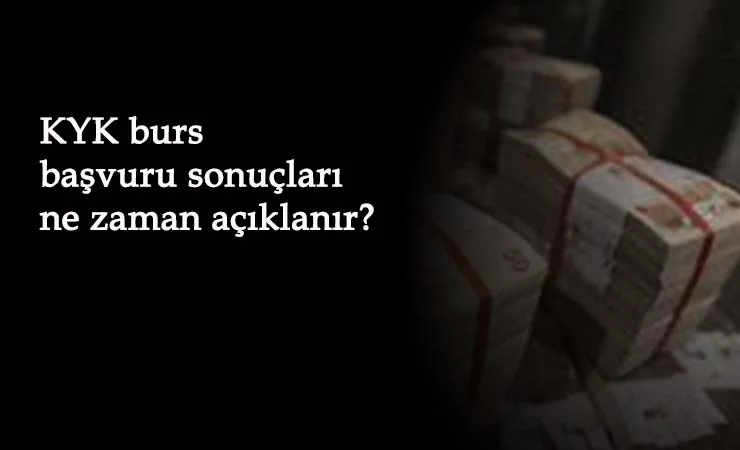 KYK burs başvuru sonuçları ne zaman açıklanacak? KYK burs sonuç sorgulama sayfası