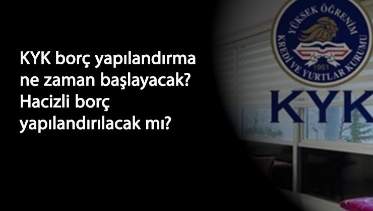 KYK borç yapılandırma ne zaman? Hacizli borçlar yapılandırılacak mı? Kaç taksit olacak?