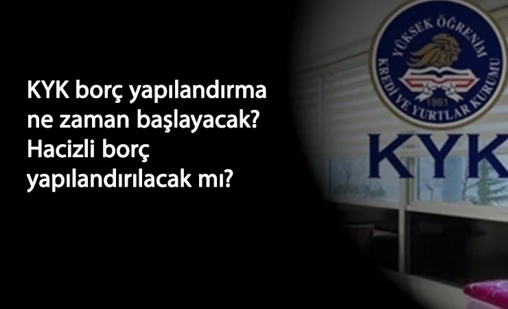 KYK borç yapılandırma ne zaman? Hacizli borçlar yapılandırılacak mı? Kaç taksit olacak?