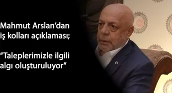 Mahmut Arslan'dan iş kolu açıklaması: "Taleplerimizle ilgili algı oluşturuluyor"
