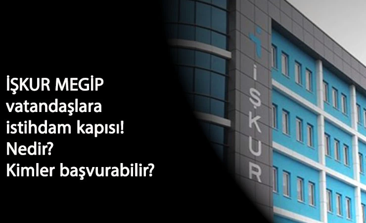 İŞKUR MEGİP nedir? Kimler faydalanabilir? Vatandaşlara mesleki eğitim yanında ödeme fırsatı