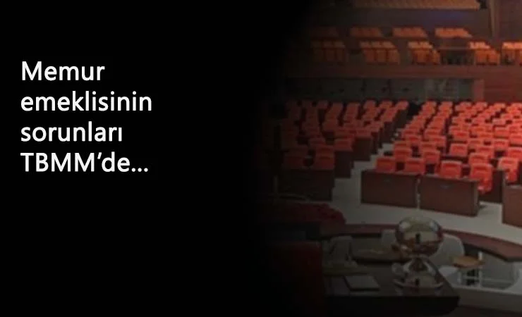 Memuriyetten emekliye ek ödeme talebi meclise geldi