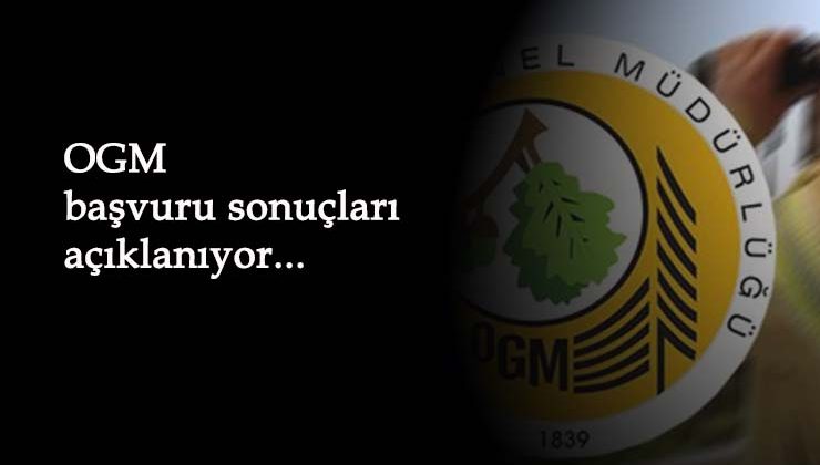 OGM başvuru sonuçları açıklanıyor: Nasıl öğrenilir?