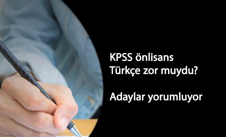 2020 KPSS Önlisans Türkçe yorumları: Türkçe soruları zor muydu?