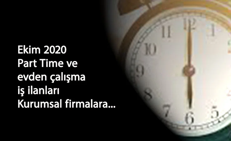 Güncel part time ve evden çalışma iş ilanları: Ekim 2020 kurumsal firmalara alımlar
