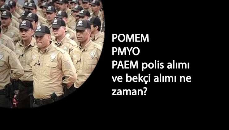 EGM Polis ve Bekçi alımları ne zaman? (POMEM-PAEM-PMYO ve Bekçi alımları 2021)