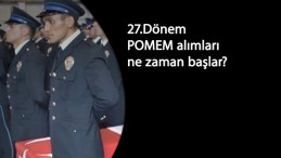 27.Dönem POMEM başvuruları ne zaman? Lisans ve Önlisans mezunu polis alımı ne zaman?