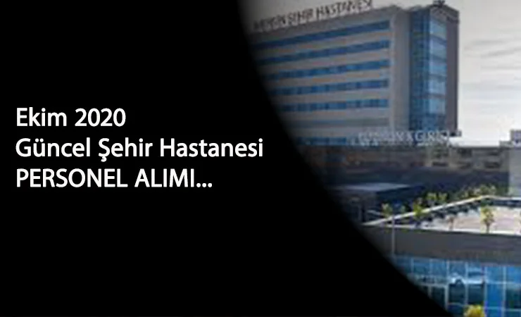 Ekim ayı Şehir Hastaneleri personel alımları başladı