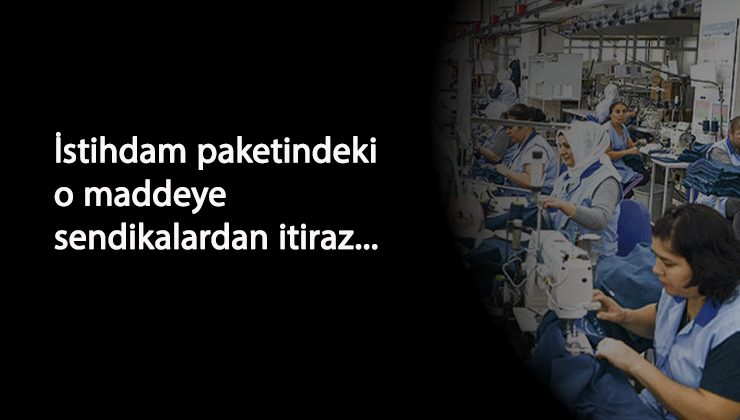 Yeni istihdam paketindeki belirli süreli iş sözleşmesine itiraz