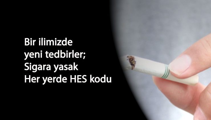 Bir ilde daha Corona nedeniyle sigara yasağı
