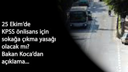 KPSS önlisans günü (25 Ekim) sokağa çıkma yasağı gelir mi? Fahrettin Koca'dan sokağa çıkma yasağı açıklaması