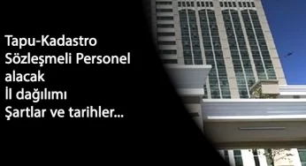 Tapu ve Kadastro sözleşmeli personel alıyor: Tekniker-Büro memuru
