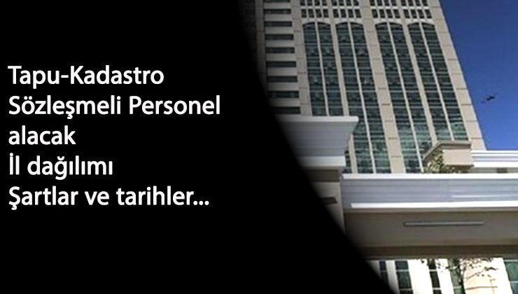 Tapu ve Kadastro sözleşmeli personel alıyor: Tekniker-Büro memuru