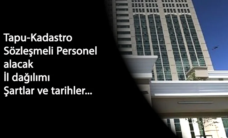Tapu ve Kadastro sözleşmeli personel alıyor: Tekniker-Büro memuru