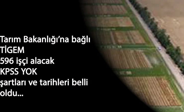 Tarım Bakanlığı'na bağlı Tarım İşletmeleri 596 kamu işçisi alacak
