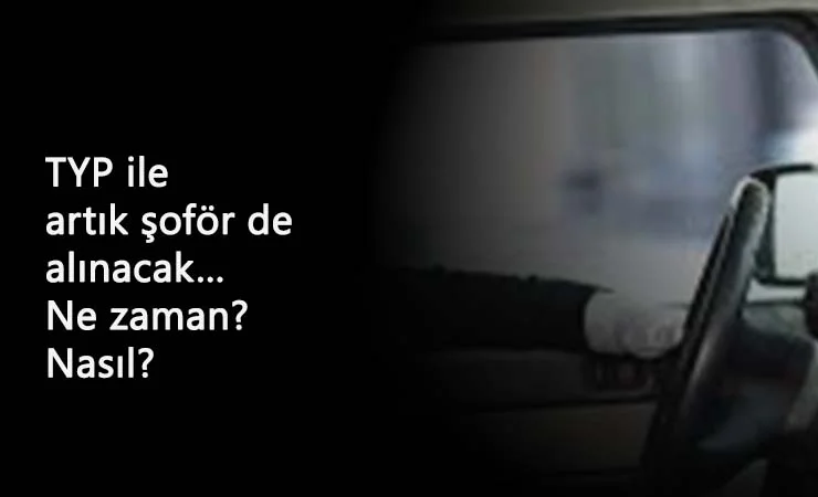 TYP ile şoför de alınacak: Resmi Gazete yayınlandı