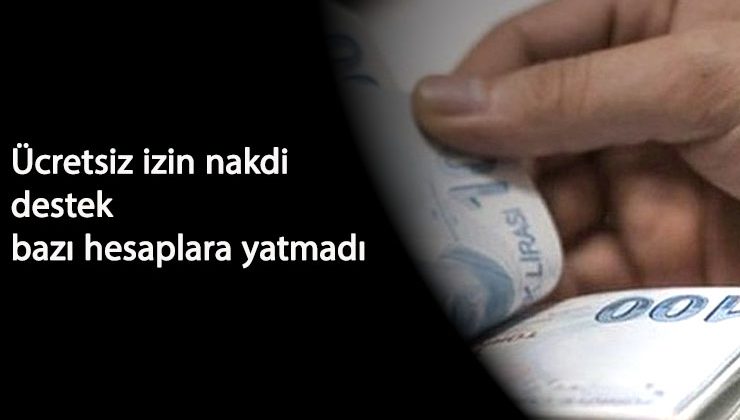 Ücretsiz izin nakdi destek ödemesi neden yatmadı? Ekim ayı ödeme sorunu mu yaşanıyor?