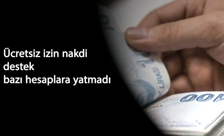 Ücretsiz izin nakdi destek ödemesi neden yatmadı? Ekim ayı ödeme sorunu mu yaşanıyor?