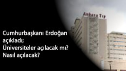 Üniversiteler açılacak mı? Nasıl açılacak? Cumhurbaşkanı Erdoğan'dan açıklama