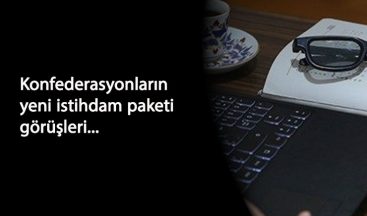 Sendikalardan yeni istihdam paketi yorumları: Esnek çalışmaya sıcak bakılmıyor