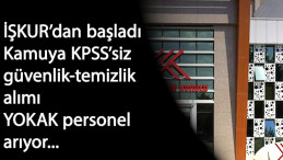 YOKAK personel alımı başladı: KPSS'siz güvenlik ve temizlik alınacak
