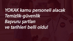 Kamuya güvenlik-temizlik alımı olacak: YOKAK başvuru tarihi ve şartları