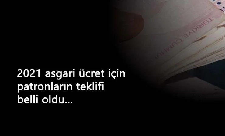 İşte patronların isteyeceği 2021 asgari ücret