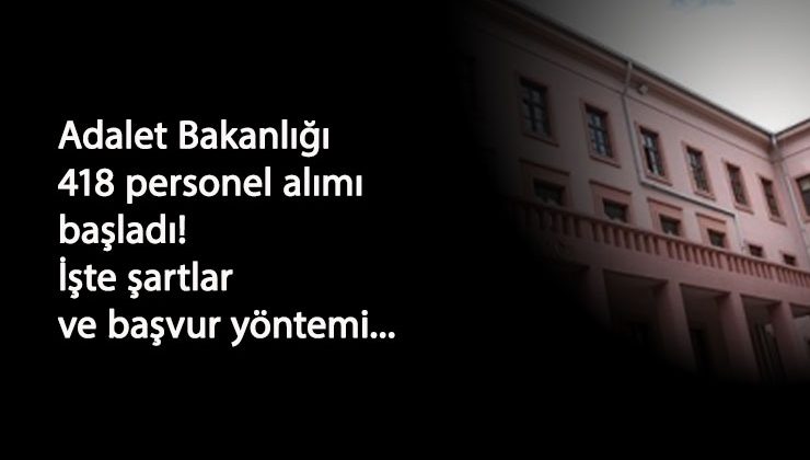 Adalet Bakanlığı 418 sözleşmeli personel alımı başladı!