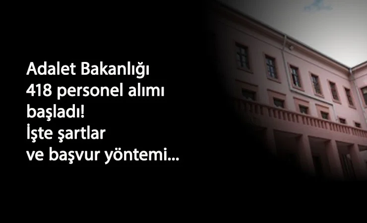 Adalet Bakanlığı 418 sözleşmeli personel alımı başladı!