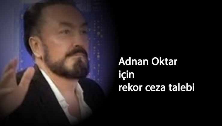 Adnan Oktar 1365 yıl hapis cezası alabilir!
